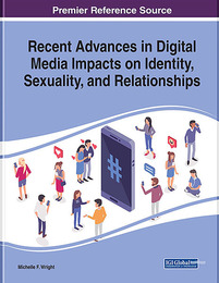 Recent Advances in Digital Media Impacts on Identity, Sexuality, and Relationships, ed. , v. 