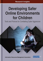 Developing Safer Online Environments for Children, ed. , v. 