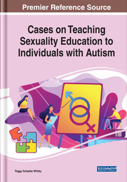 Cases on Teaching Sexuality Education to Individuals With Autism, ed. , v. 