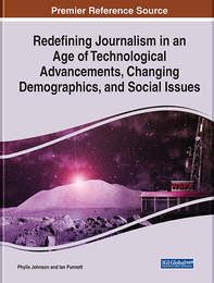 Redefining Journalism in an Age of Technological Advancements, Changing Demographics, and Social Issues, ed. , v. 