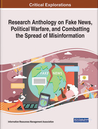 Research Anthology on Fake News, Political Warfare, and Combatting the Spread of Misinformation, ed. , v. 