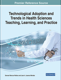 Technological Adoption and Trends in Health Sciences Teaching, Learning, and Practice, ed. , v. 