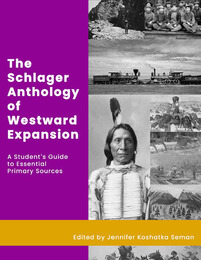 The Schlager Anthology of Westward Expansion, ed. , v. 