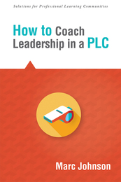 How to Coach Leadership in a PLC, ed. , v. 