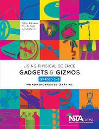 Using Physical Science Gadgets and Gizmos, Grades 6–8, ed. , v. 