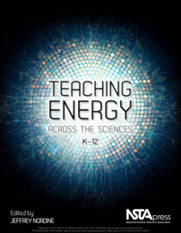 Teaching Energy Across the Sciences, K-12, ed. , v. 