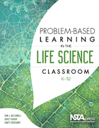 Problem-Based Learning in the Life Science Classroom, K–12, ed. , v. 