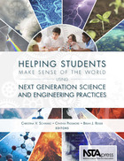 Helping Students Make Sense of the World Using Next Generation Science and Engineering Practices, ed. , v. 