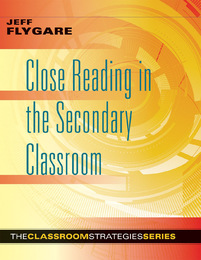 Close Reading in the Secondary Classroom, ed. , v. 