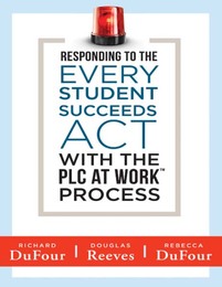 Responding to the Every Student Succeeds Act With the PLC at Work™ Process, ed. , v. 