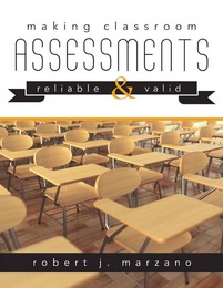 Making Classroom Assessments Reliable & Valid, ed. , v. 