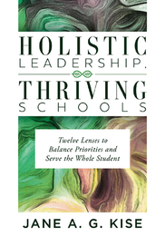 Holistic Leadership, Thriving Schools, ed. , v. 