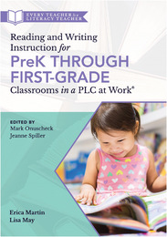 Reading and Writing Instruction for PreK Through First-Grade Classrooms in a PLC at Work®, ed. , v. 