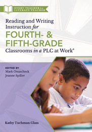 Reading and Writing Instruction for Fourth and Fifth Grade Classrooms in a PLC at Work®, ed. , v. 