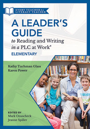 A Leader's Guide to Reading and Writing in a PLC at Work®, Elementary, ed. , v. 