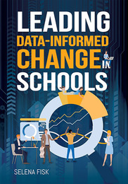 Leading Data-Informed Change in Schools, ed. , v. 