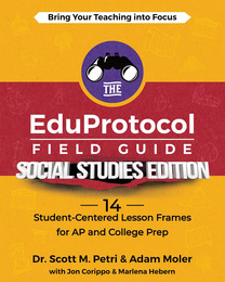 The EduProtocol Field Guide Social Studies Edition, ed. , v. 