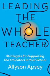 Leading the Whole Teacher, ed. , v. 
