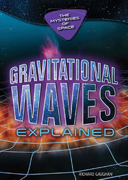 Gravitational Waves Explained, ed. , v. 