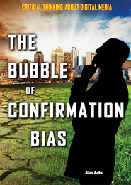 The Bubble of Confirmation Bias, ed. , v. 