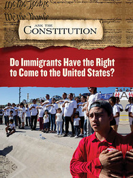 Do Immigrants Have the Right to Come to the United States?, ed. , v. 