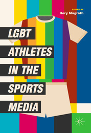 LGBT Athletes in the Sports Media, ed. , v. 