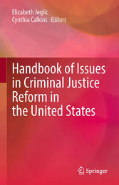 Handbook of Issues in Criminal Justice Reform in the United States, ed. , v. 