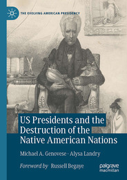 US Presidents and the Destruction of the Native American Nations, ed. , v. 