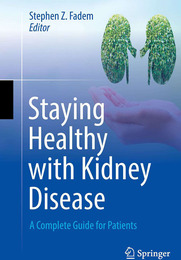 Staying Healthy with Kidney Disease, ed. , v. 