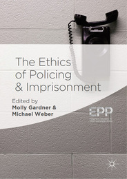 The Ethics of Policing and Imprisonment, ed. , v. 