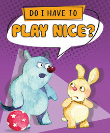 Do I Have to Play Nice?, ed. , v. 