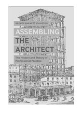 George Barnett Johnston. Assembling the Architect: The History and