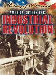 America Enters The Industrial Revolution, ed. , v. 