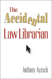 The Accidental Law Librarian, ed. , v. 