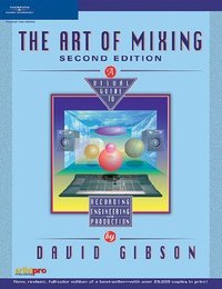 The Art of Mixing: A Visual Guide to Recording, Engineering, and Production, ed. 2, v. 