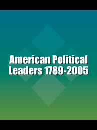 American Political Leaders 1789-2005, ed. , v. 