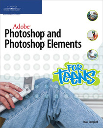 Adobe Photoshop and Photoshop Elements for Teens, ed. , v. 