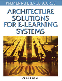 Architecture Solutions for E-Learning Systems, ed. , v. 