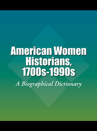 American Women Historians, 1700s-1990s, ed. , v. 