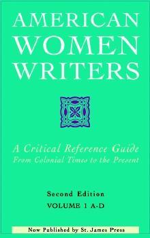 American Women Writers: A Critical Reference Guide from Colonial Times to the Present, ed. 2, v. 