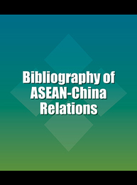 Bibliography of ASEAN-China Relations, ed. , v. 