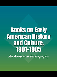 Books on Early American History and Culture, 1981-1985, ed. , v. 