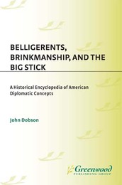 Belligerents, Brinkmanship, and the Big Stick, ed. , v. 