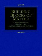 Building Blocks of Matter: A Supplement to the Macmillan Encyclopedia of Physics, ed. , v. 