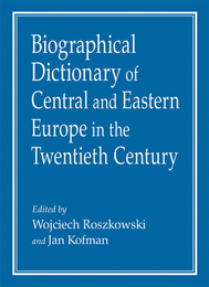 Biographical Dictionary of Central and Eastern Europe in the Twentieth Century, ed. , v. 