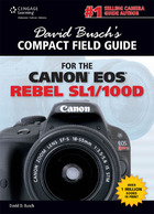 David Busch’s Compact Field Guide for the Canon® EOS® Rebel SL1/100D, ed. , v. 