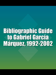 Bibliographic Guide to Gabriel García Márquez, 1992-2002, ed. , v. 