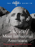 The Britannica Guide to the 100 Most Influential Americans, ed. , v. 