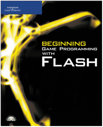 Beginning Game Programming with Flash®, ed. , v. 