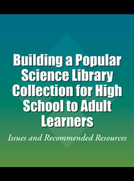 Building a Popular Science Library Collection for High School to Adult Learners, ed. , v. 